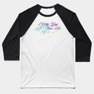 With God all things are possible. -Matthew 19-26 Baseball T-Shirt